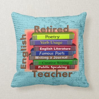 Retired English Teacher Throw Pillow by ProfessionalDesigns at Zazzle