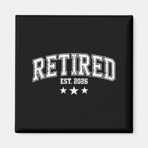 Retired est 2026 funny retirement humor 2026 magnet