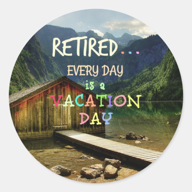Retired - Every Day is a Vacation Day Classic Round Sticker (Front)