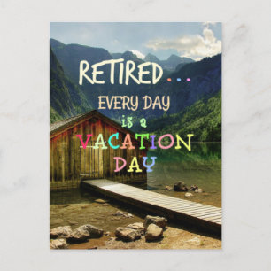Retired - Every Day is a Vacation Day Postcard