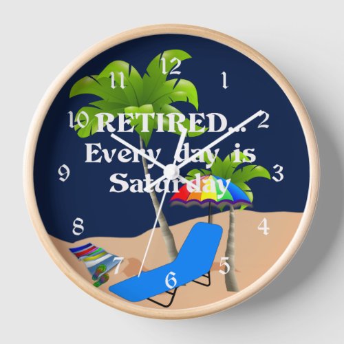 RetiredEvery Day is Saturday Clock