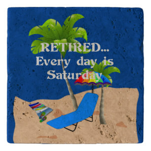 Retired...Every Day is Saturday Trivet