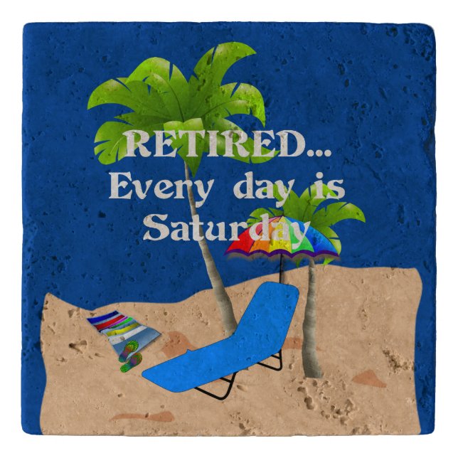 Retired...Every Day is Saturday Trivet (Front)