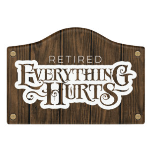 Retired: Everything Hurts - funny retirement Door Sign