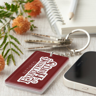 Retired: Everything Hurts - funny retirement Keychain