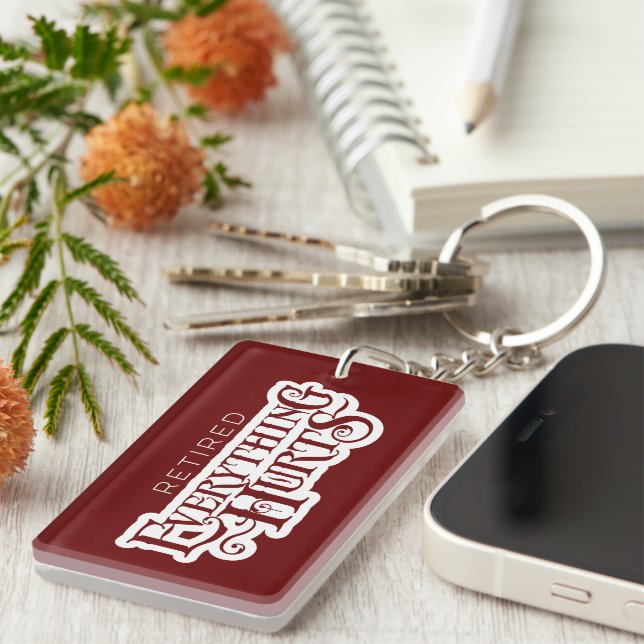 Retired: Everything Hurts - funny retirement Keychain (Front Right)