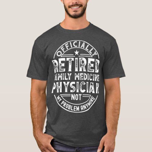 Retired Family Medicine Physician 2 T_Shirt