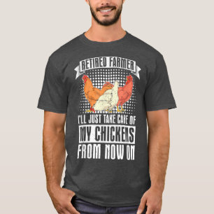 Retired Farmer Funny Chicken Lover Farmer Retireme T-Shirt