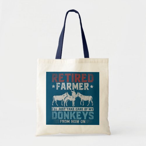 Retired Farmer Ill Just Take Care Of My Donkeys Tote Bag
