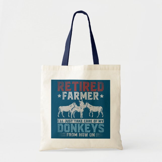 Retired Farmer Ill Just Take Care Of My Donkeys Tote Bag (Front)
