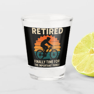 Retired Finally Time For The Important Things Shot Glass