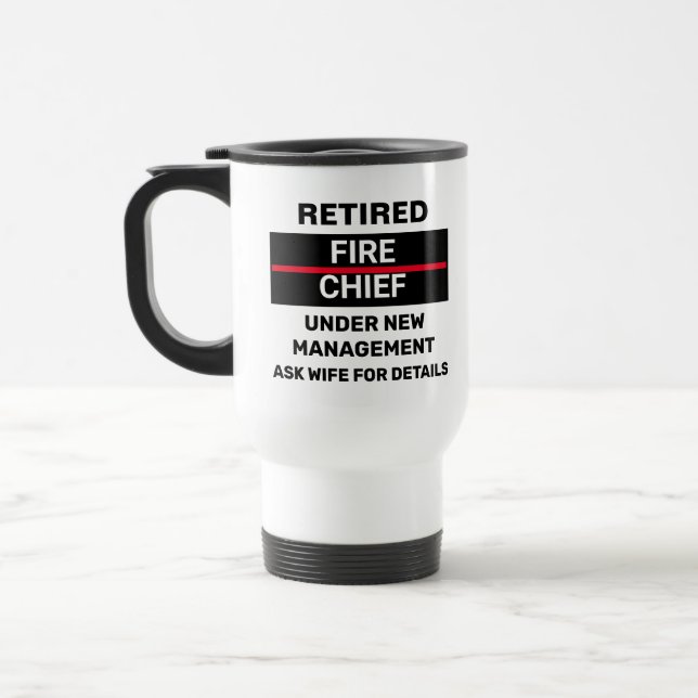Retired Fire Chief Funny Retirement  Travel Mug (Left)