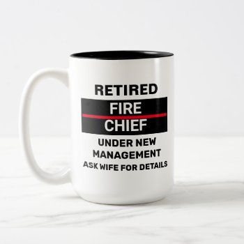 Retired Fire Chief Funny Retirement  Two-tone Coffee Mug by HasCreations at Zazzle