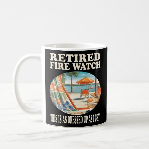 Retired Fire Watch Relaxation  Coffee Mug