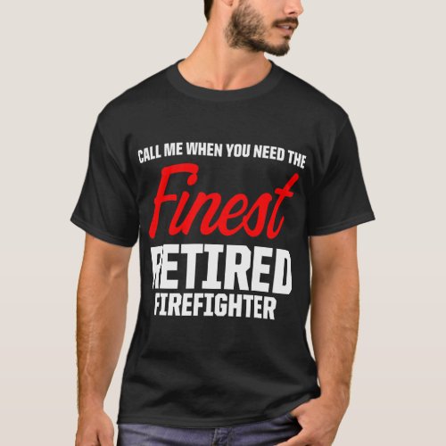 Retired Firefighter Call Fireman Retirement  T_Shirt