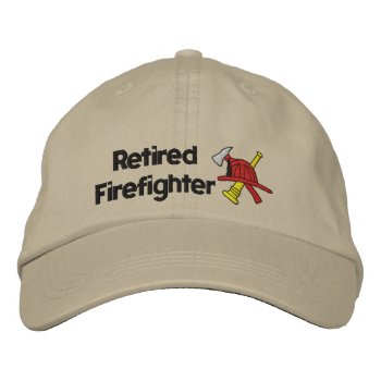 Retired Firefighter Embroidered Hat by retirementgifts at Zazzle