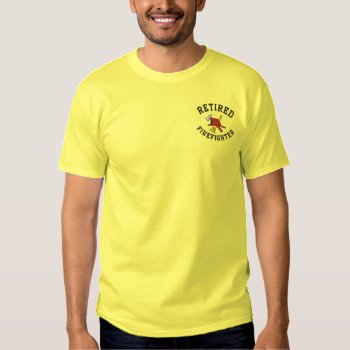 Retired Firefighter Embroidered Shirt by retirementgifts at Zazzle