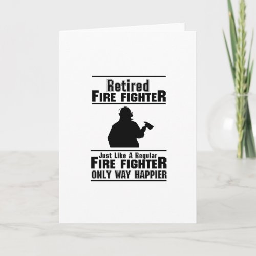 Retired Firefighter Fire Man Chief Funny Gift Card