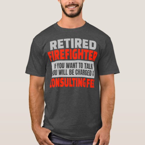 Retired Firefighter Funny Retirement Party Humor T_Shirt