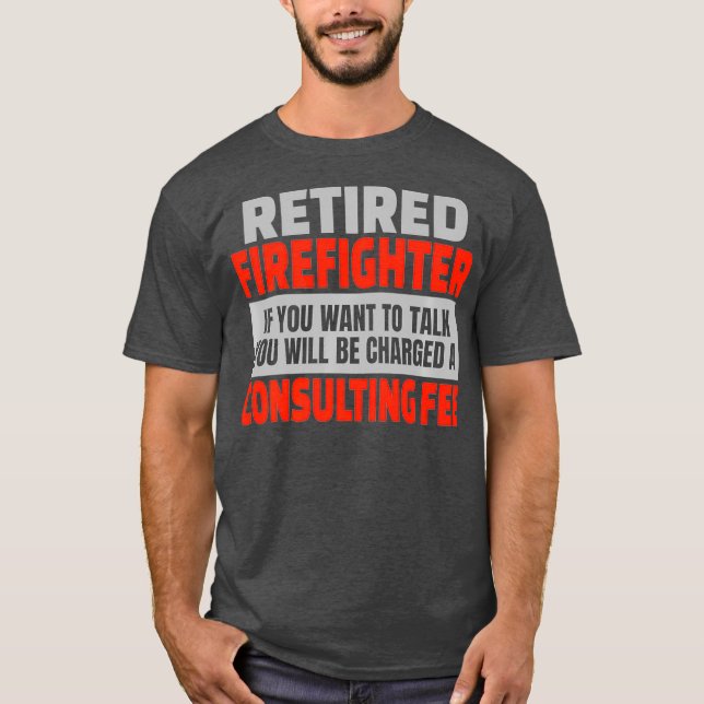 Retired Firefighter Funny Retirement Party Humor T-Shirt (Front)