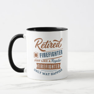 Retired firefighter only way happier mug