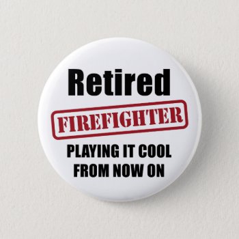 Retired Firefighter Pinback Button by Iantos_Place at Zazzle