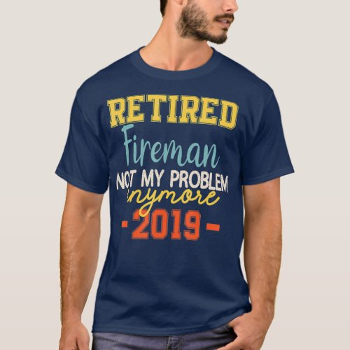 Retired Fireman Funny  Firefighter Quote T_Shirt