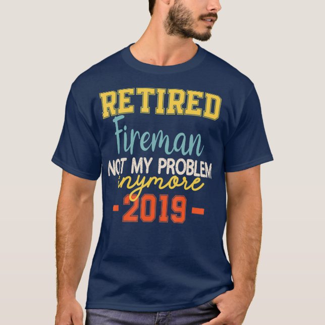 Retired Fireman Funny  Firefighter Quote T-Shirt (Front)