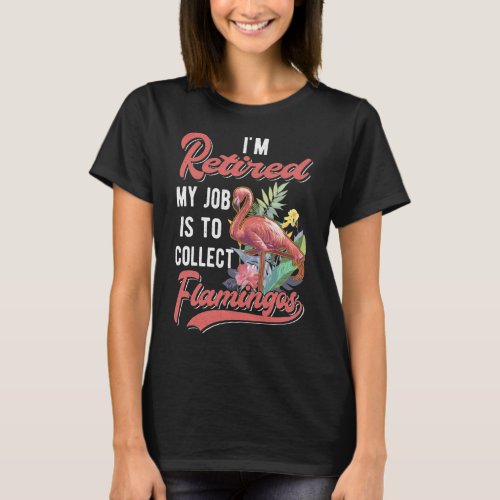 Retired Flamingo Lover Funny Retirement T_Shirt