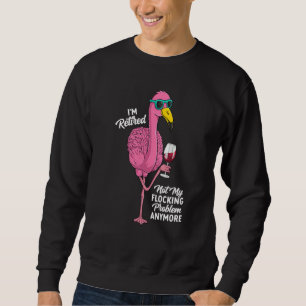Retired Flamingo Retirement Retiring Party Humor Sweatshirt