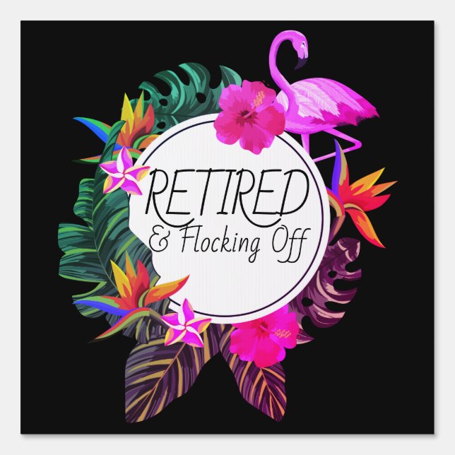 Retired Flocking Off Tropical Flamingo Retirement  Sign (Front)
