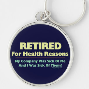 Retired For Health Reasons Saying Humor Keychain