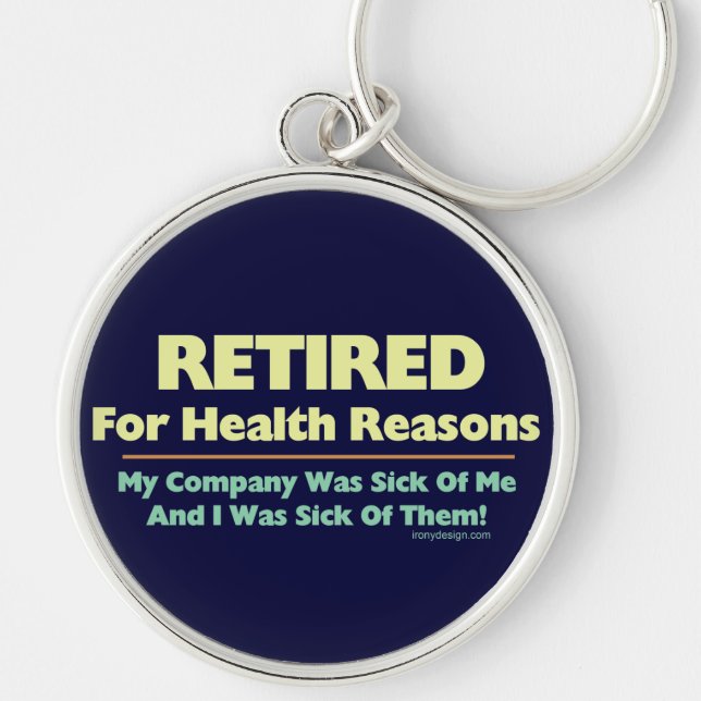 Retired For Health Reasons Saying Humor Keychain (Front)