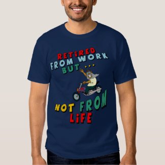 Retired From Work T-shirts
