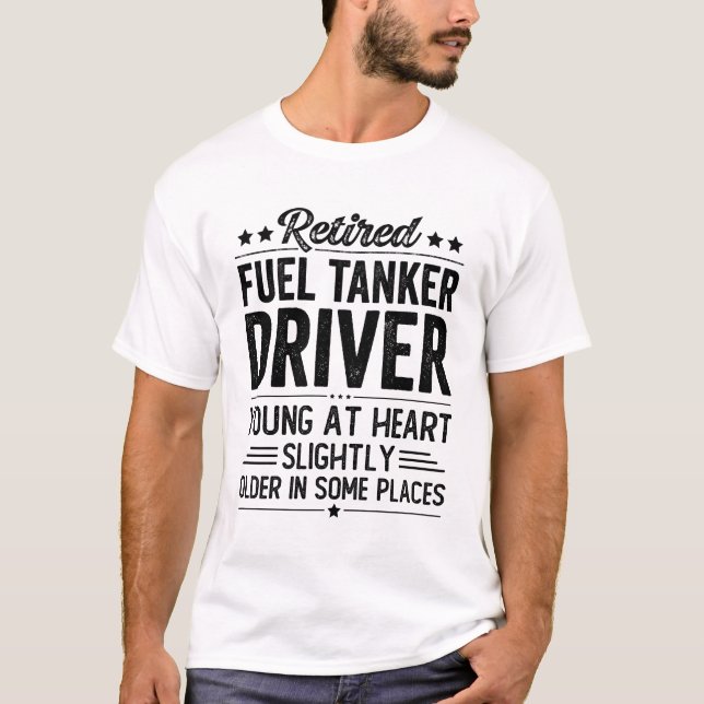 Retired Fuel Tanker Driver T-Shirt (Front)