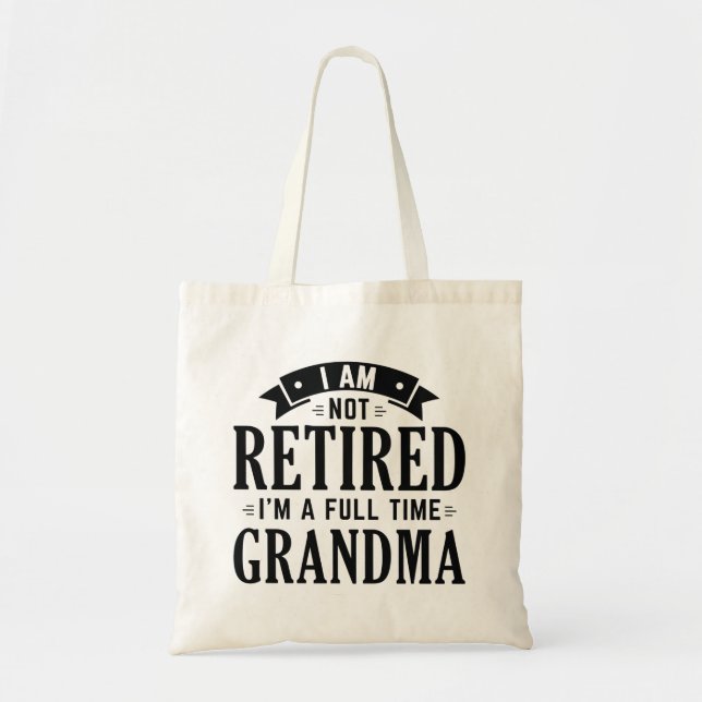 Retired Full Time Grandma Tote Bag (Front)