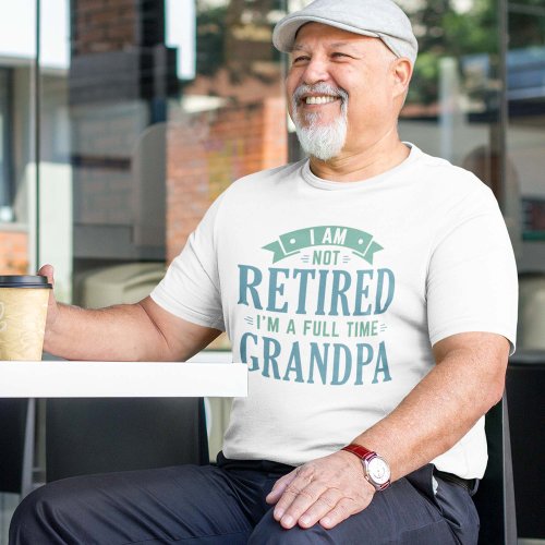Retired Full Time Grandpa T_Shirt