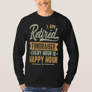 Retired Fundraiser Ideas Fundraiser Retired T-Shirt