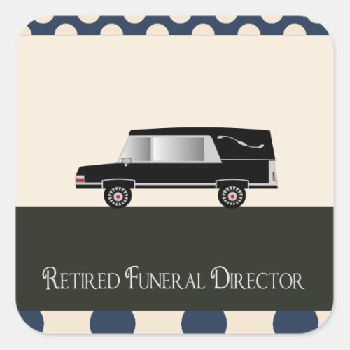 Retired Funeral Director Gifts Square Sticker