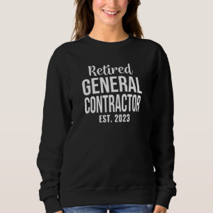 Retired General Contractor 2023 Retirement Sweatshirt