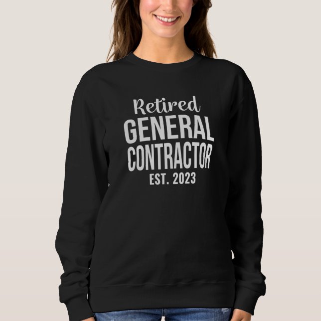 Retired General Contractor 2023 Retirement Sweatshirt (Front)