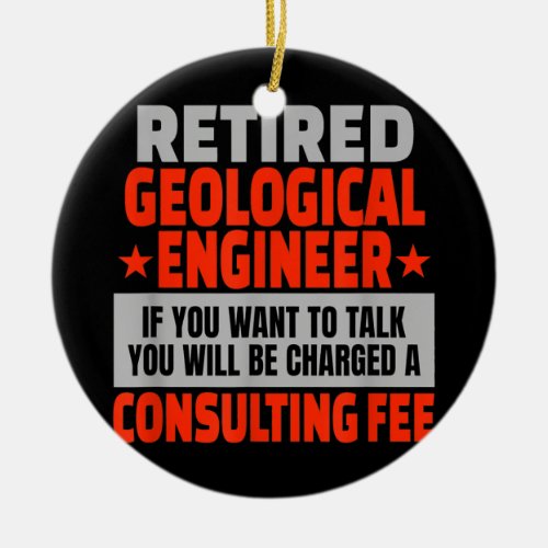 Retired Geological Engineer Funny Retirement Ceramic Ornament