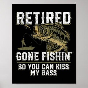 Retired Gone Fishin' Funny Byss Fishing Fisherman Poster