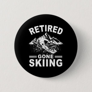 Retired Gone Skiing Downhill Ski Skier Retirement Button