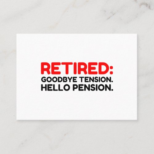 Retired Goodbye Tension Hello Pension Business Card