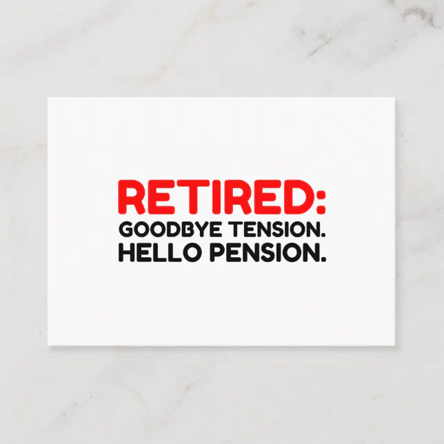 Retired Goodbye Tension Hello Pension Business Card | Zazzle