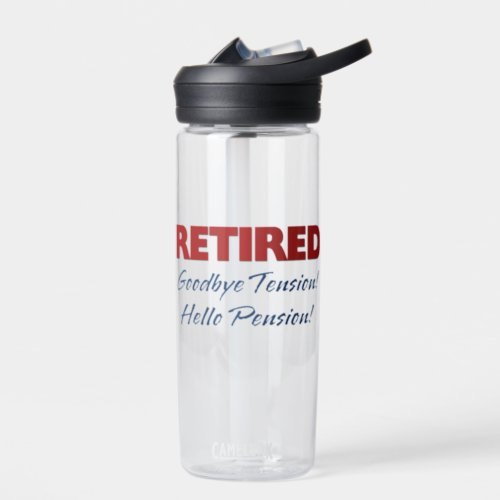 Retired Goodbye Tension Hello Pension CamelBak Water Bottle