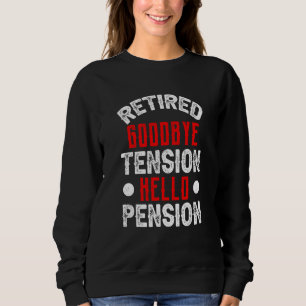 Retired Goodbye Tension Hello Pension Firefighter Sweatshirt