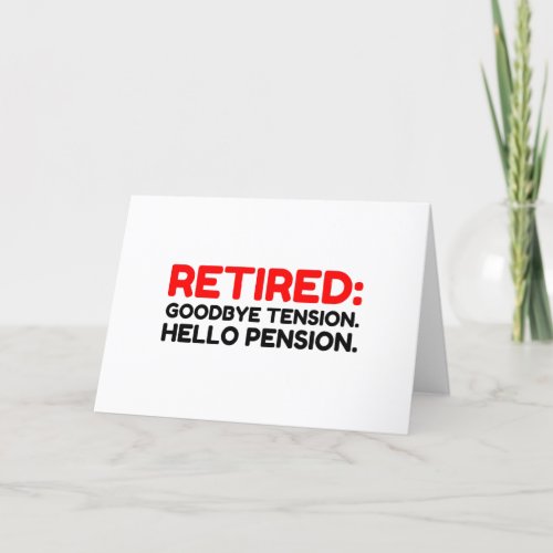 Retired Goodbye Tension Hello Pension Holiday Card