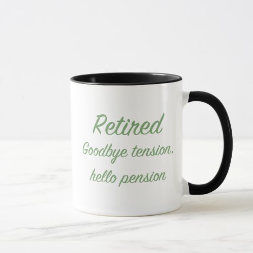 Retired Goodbye tension hello pension Mug